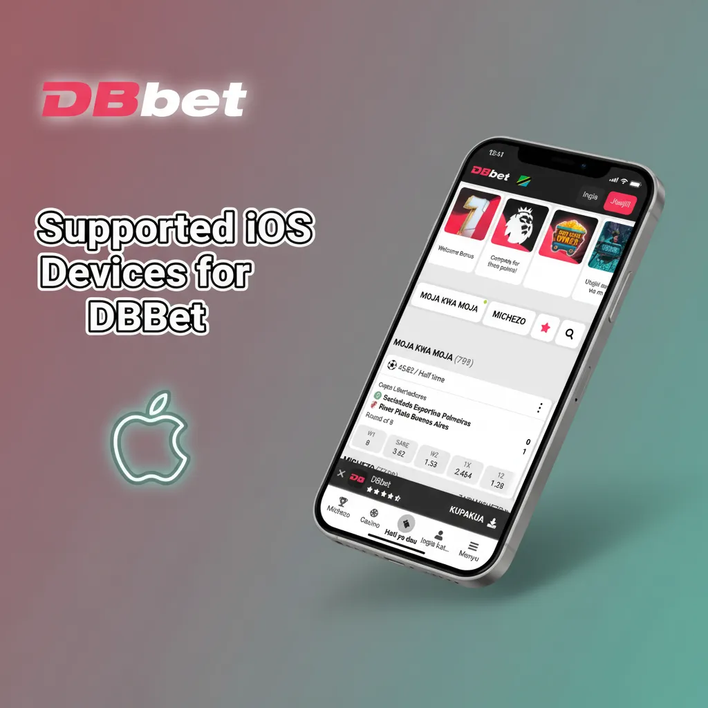 DBBet compatible Apple devices: iPhone 6s–14, iPhone SE (2nd gen+), iPad 6th gen+/Air 3+, iPod touch 7th; newer supported